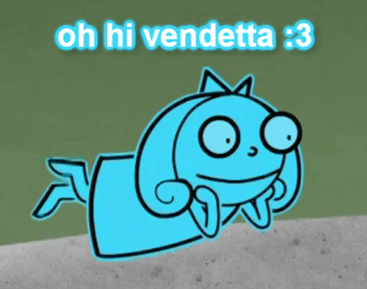 oh hi vendetta :3